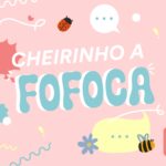 Cheirinho a Fofoca - Abril