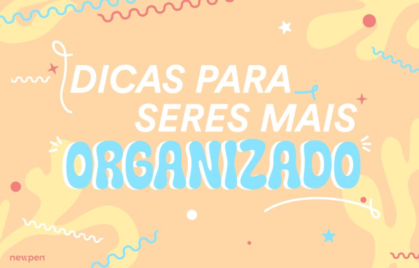 newpen_artigo_09.05 (1) Dicas para seres mais organizado