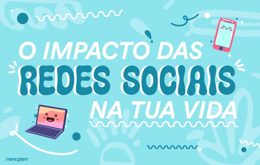 O impacto das redes sociais na tua vida