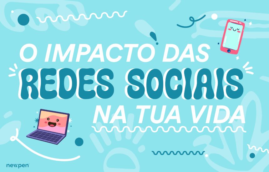 O impacto das redes sociais na tua vida