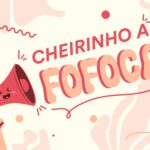 Cheirinho a Fofocas - Junho