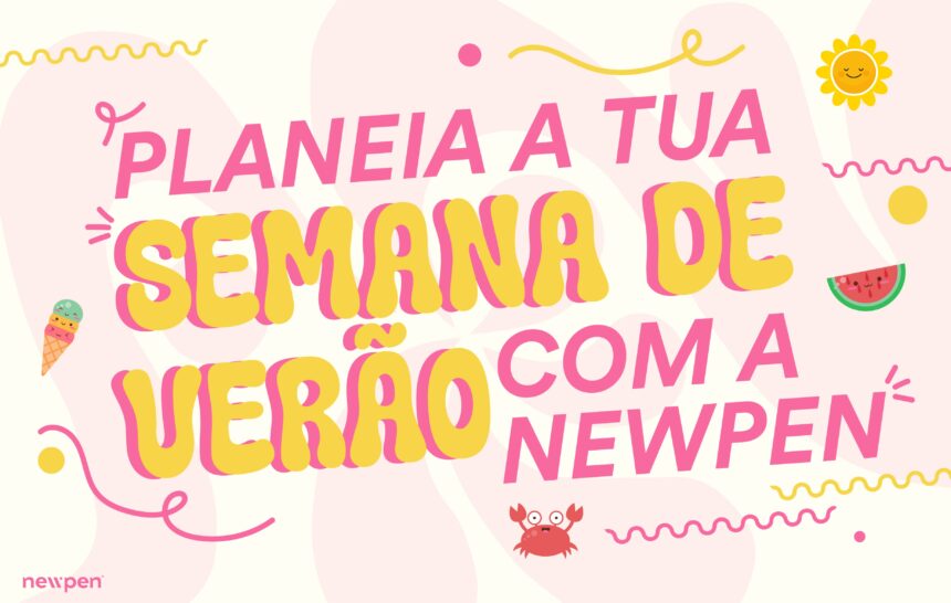 Planeia a tua semana de verão com a Newpen