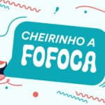 Cheirinho a Fofocas - Julho