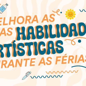 Melhora as tuas habilidades artísticas durante as férias