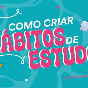 Como Criar Hábitos de Estudo