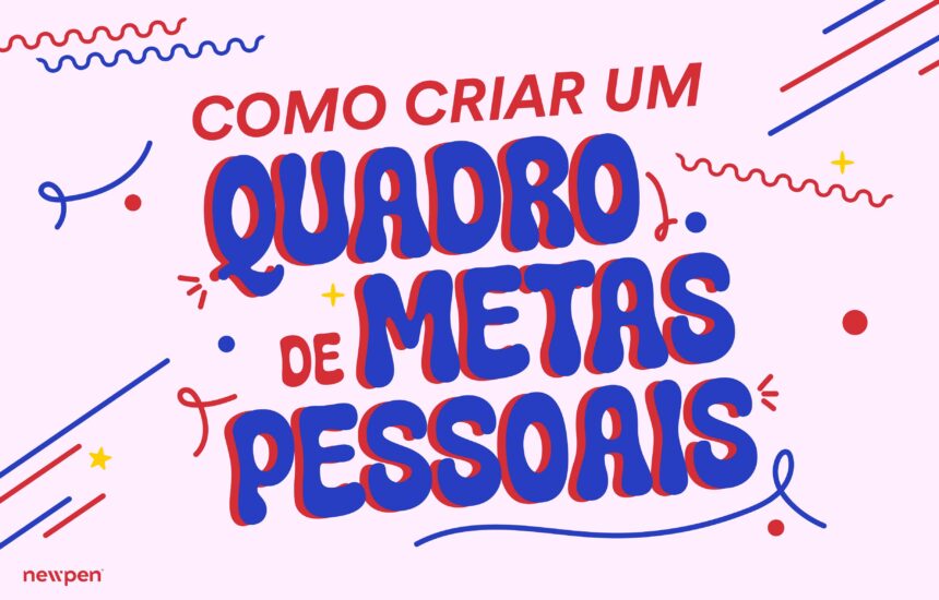newpen_artigo_17.10 (1) Como Criar um Quadro de Metas Pessoais