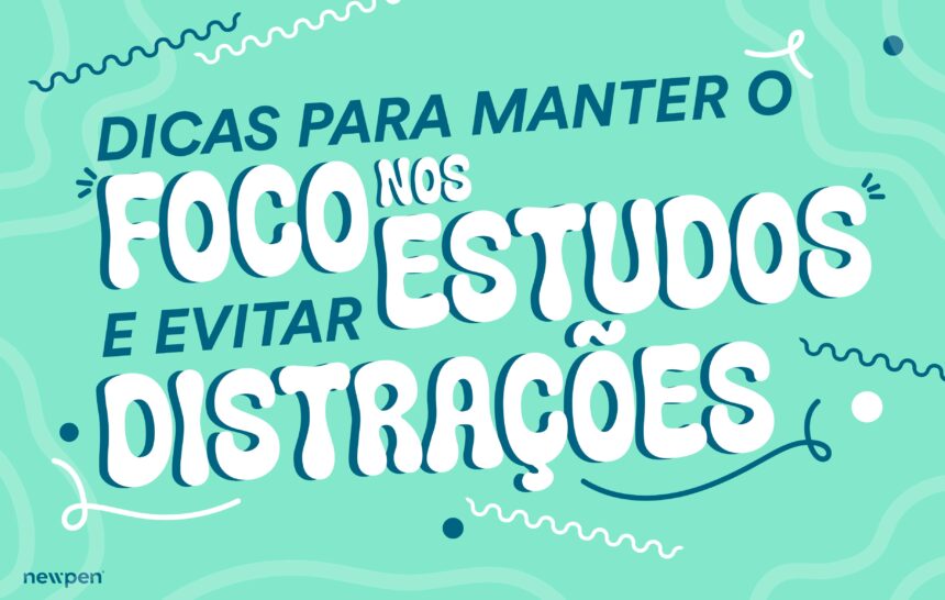 Dicas para manter o foco nos estudos e evitar distrações