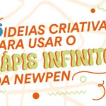 5 Ideias Criativas para Usar o Lápis Infinito da Newpen