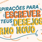 Inspirações para Escrever os Teus Desejos de Ano Novo