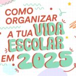 Como Organizar a Tua Vida Escolar em 2025