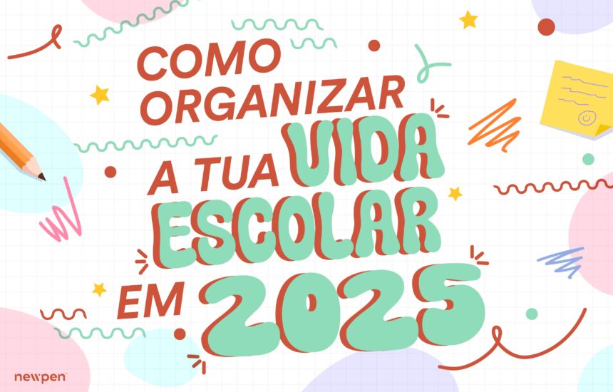 newpen_artigo_3.1 (1) Como Organizar a Tua Vida Escolar em 2025