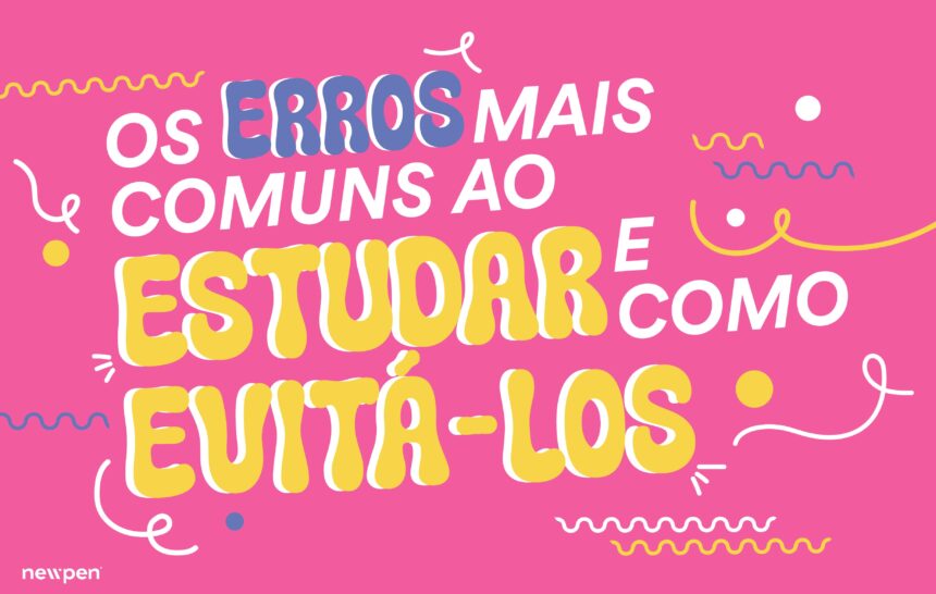 Os Erros Mais Comuns ao Estudar e Como Evitá-los