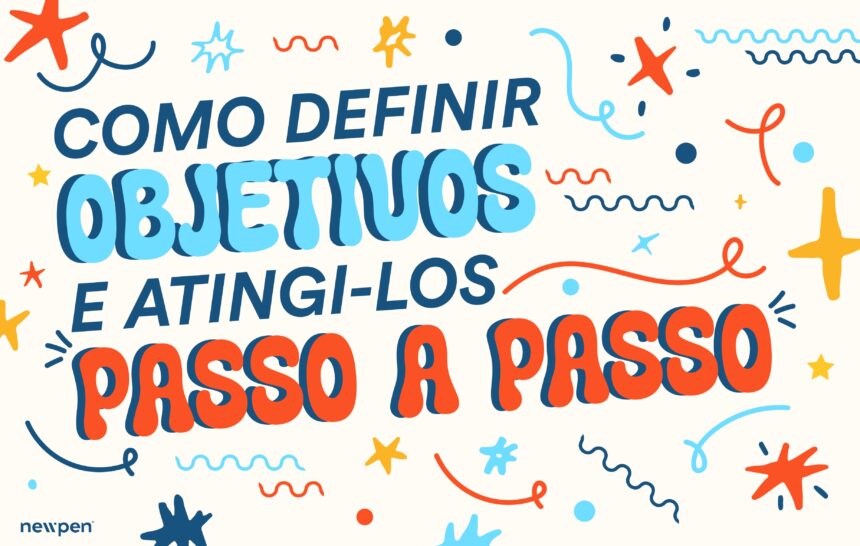 Como Definir Objetivos e Atingi-los Passo a Passo