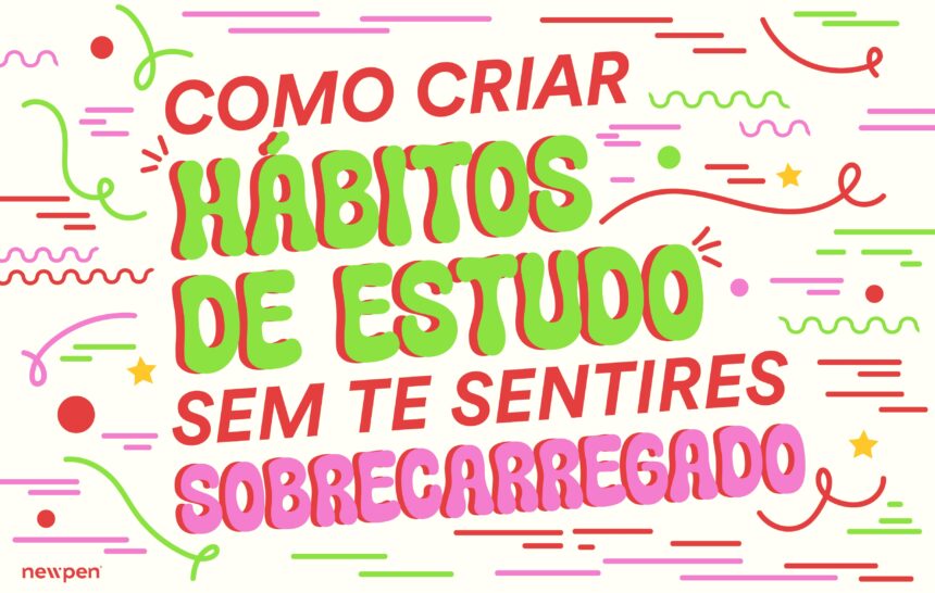 Como Criar Hábitos de Estudo Sem Te Sentires Sobrecarregado