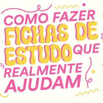 Como Fazer Fichas de Estudo que Realmente Ajudam