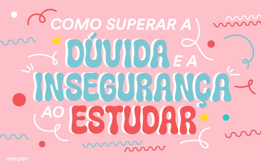 Como Superar a Dúvida e a Insegurança ao Estudar