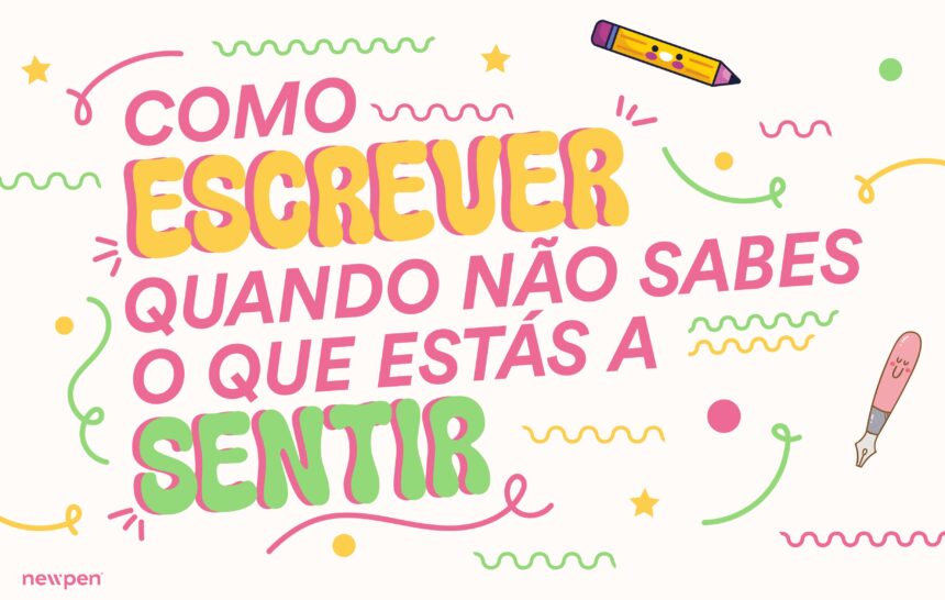 Como Escrever Quando Não Sabes o Que Estás a Sentir