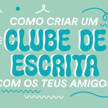 Como Criar um Clube de Escrita com os Teus Amigos