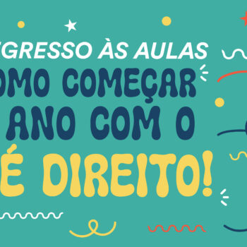 Regresso às Aulas: Como Começar o Ano com o Pé Direito