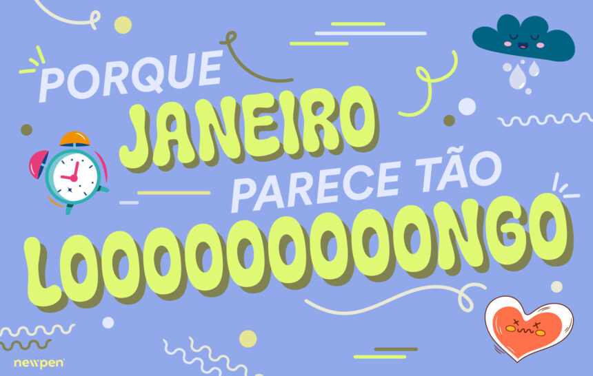 Porque é que janeiro parece tão loooongo?