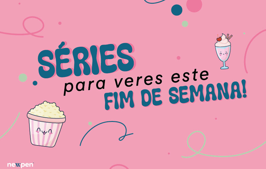 Séries para veres este fim-de-semana!
