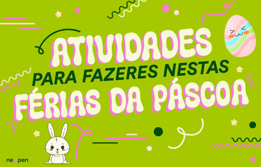 Ideias de Atividades para arrasares nestas Férias da Páscoa!