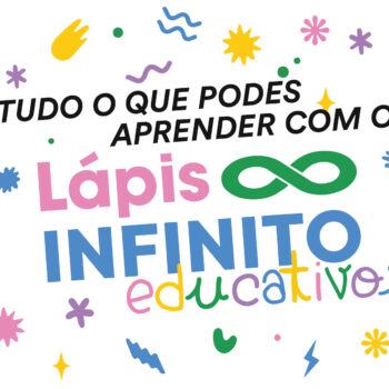 Tudo o que podes aprender com os Lápis Infinitos Educativos!