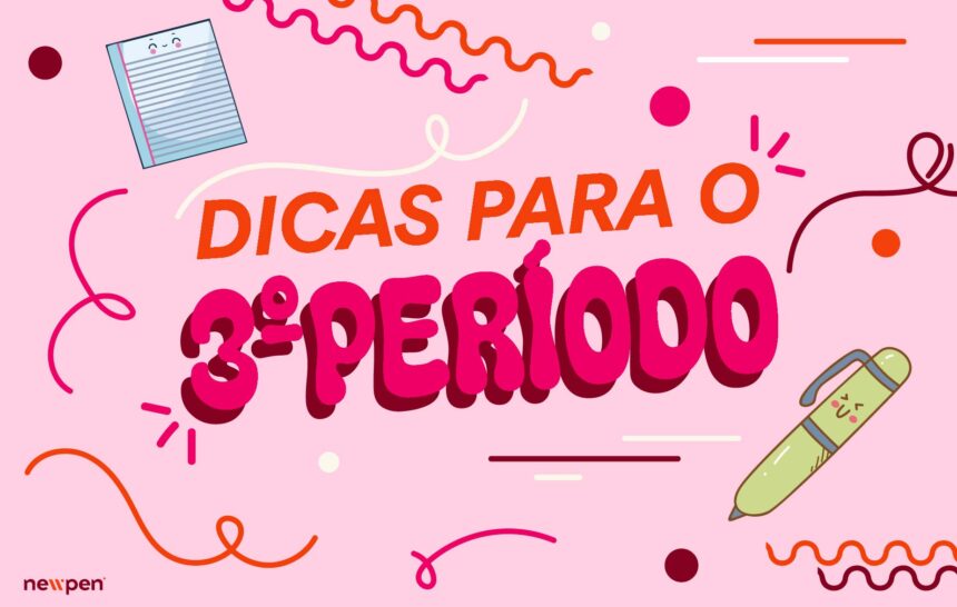 Dicas para o 3º Período: acaba o ano em grande!