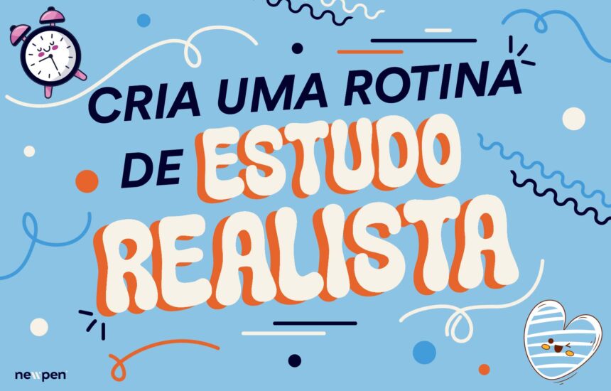 Cria a tua rotina de estudo realista!