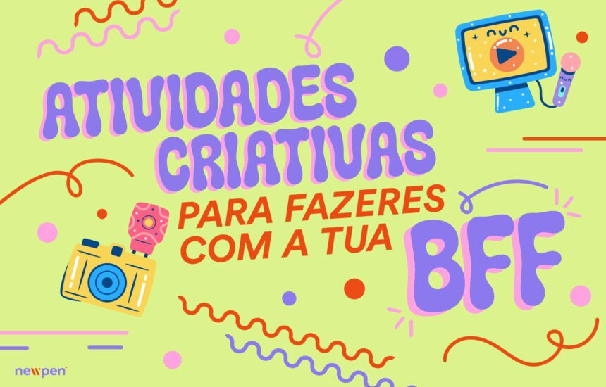 Atividades criativas para fazeres com a tua BFF