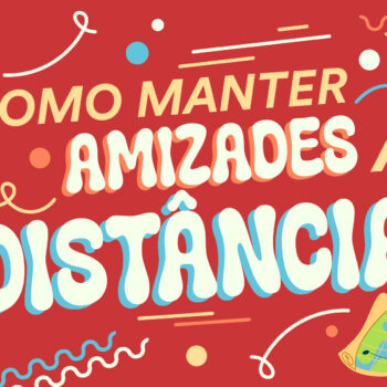 Como manter amizades à distância?
