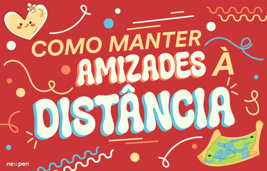 Como manter amizades à distância?
