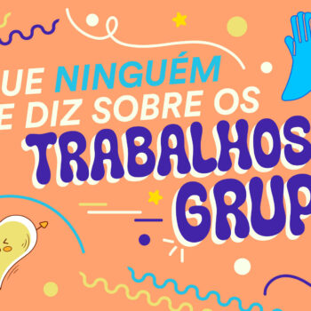 O que ninguém te diz sobre os trabalhos de grupo