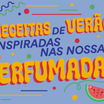 Receitas de Verão Inspiradas nas Nossas Perfumadas